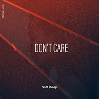 Soft Deep — I Don't Care — обложка